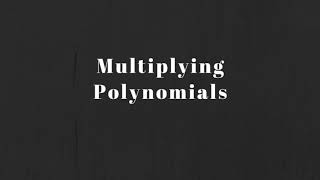 Math 10C: Multiplying Polynomials