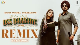 DSS Bhabhiye Remix | Rajvir Jawanda | Gurlez Akhtar | Isha Sharma | P.B.K Studio