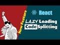 React Lazy Loading & Code splitting
