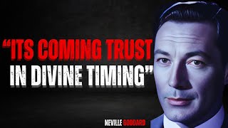 ITS COMING...TRUST IN DIVINE TIMING!! | NEVILLE GODDARD TEACHINGS.....