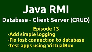 Ep 13 Java RMI - Database - CRUD - Fix lost connection to database - Test apps using VirtualBox