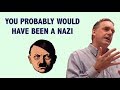 Jordan B Peterson: You Probably Would Have Been a Nazi