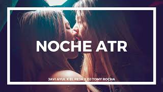 NOCHE ATR - JAVI AYUL X EL REJA X DJ TOMY ROCHA [SIMPLEMIX]