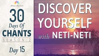 Mantra Meditation for Self Discovery | OM Neti Neti | 30 Days of Chants S2 - Day15