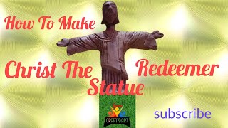 HOW TO MAKE CHRIST THE REDEEMER STATUE WITH CLAY || CLAY LANDMARK || CLAY CRAFT AND ART