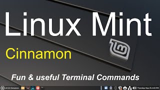 Linux Mint - Cinnamon - Fun & useful Terminal Commands.