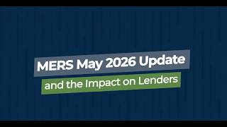 MERS May 2026 Update and the Impact on Lenders