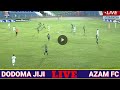 🔴LIVE:DODOMA JIJI [1] VS [3] AZAM FC LIGI KUU TANZANIA BARA NBC PREMIER LEAGUE LEO