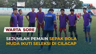 SEJUMLAH PEMAIN SEPAK BOLA MUDA IKUTI SELEKSI DI CILACAP