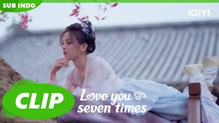 Song Xiangyun memilih istri untuk Lu Changkong | Love You Seven Times | CLIP | EP5 | iQIYI Indonesia