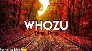 Whozu~Ding Dong. (official lyrics by kide b🤔