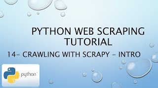 Python Web Scraping Tutorial 14 – Crawling with Scrapy - Intro