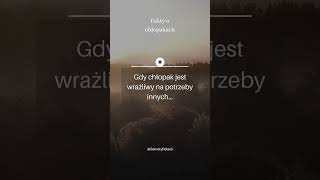 Fakty o chłopakach | Gdy chłopak jest wrażliwy na potrzeby innych...