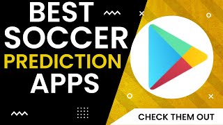 Best Soccer Prediction Apps To Win Big Starting Today