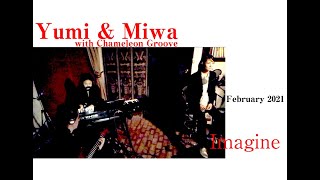 Imagine - Yumi \u0026 Miwa with Chameleon Groove 松村佑美 前田美和 内尾暢 ゆみどんぶりNo.60