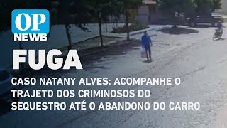 Caso Natany Alves: acompanhe o trajeto dos criminosos até o abandono do carro | O POVO NEWS