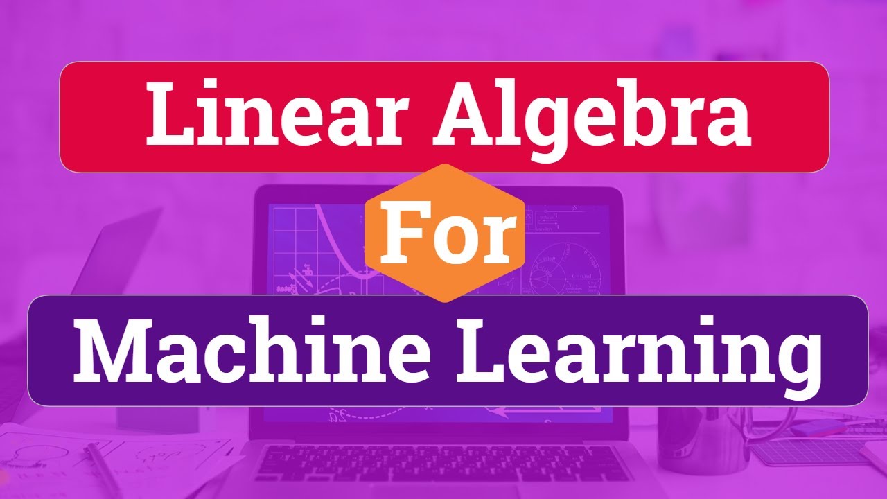 Mathematics For Machine Learning: Linear Algebra || Linear Algebra For ...