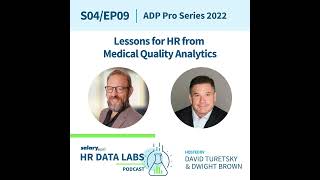 David Turetsky and Dwight Brown - ADP Pro Series 2022 - Lessons for HR from Medical Quality Analy...