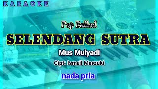 Karaoke SELENDANG SUTRA nada pria | Mus Mulyadi | cipt: Ismail Marzuki