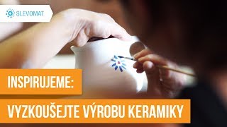 Inspirujeme: Vyzkoušejte si výrobu keramiky