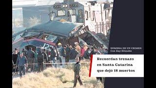 Recuerdan trenazo en Santa Catarina que dejó 18 muertos | #SombraDeUnCrimen