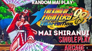 RANDOM MAI PLAY: KOF '98 Ultimate Match FINAL EDITION - Mai Shiranui Single Play Arcade