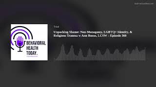 Unpacking Shame: Non-Monogamy, LGBTQ+ Identity, & Religious Trauma with Ann Russo, LCSW – Episode 36