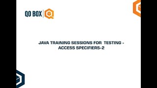 Java Training Session For Testing - Access Specifiers - 2 | QO-BOX