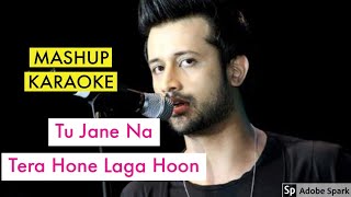 Tu Jane Na x Tera Hone Laga Hoon Mashup Karaoke With Lyrics || Atif Aslam Medley 2020
