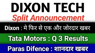 Split Announcement dixon share latest news tata motors share latest news paras difence share news