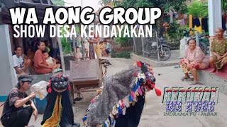 BEROKAN WA AONG GROUP SHOW DESA KENDAYAKAN