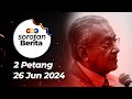 Sorotan Berita: 2 petang, 26 Jun 2024