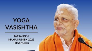 Yoga Vasishtha | Satsang 6 | 19 Feb 2025 (Morning) | Sri M | Yogadham, Prayagraj | Maha Kumbh