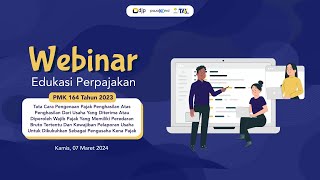 Webinar Edukasi Perpajakan PMK 164 Tahun 2023