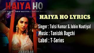 HAIYA HO LYRICS/Singer : Tulsi Kumar & Jubin Nautiyal/Music : Tanishk Bagchi/Label : T-Series
