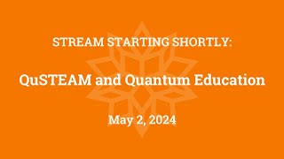 QuSTEAM and Quantum Education