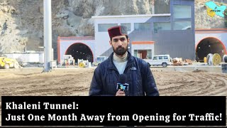 Khaleni Tunnel: Just One Month Away from Opening for Traffic!