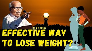 Effective way to lose weight - Dr. B M Hegde