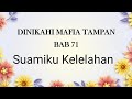 Takut Suamiku Kelelahan 💋❗❗|| DMT BAB 71 || Novel  Romantis Terpopuler || Kisah Cinta Mafia