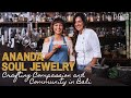 Ananda Soul Jewelry: Crafting Compassion and Community in Bali #jewellery #bali #baliindonesia