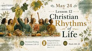 Lesson 12 Ecclesiastes 2:20–25 NIV SLC—Spring 2026 Q Unit3 Christian Rhythms of Life
