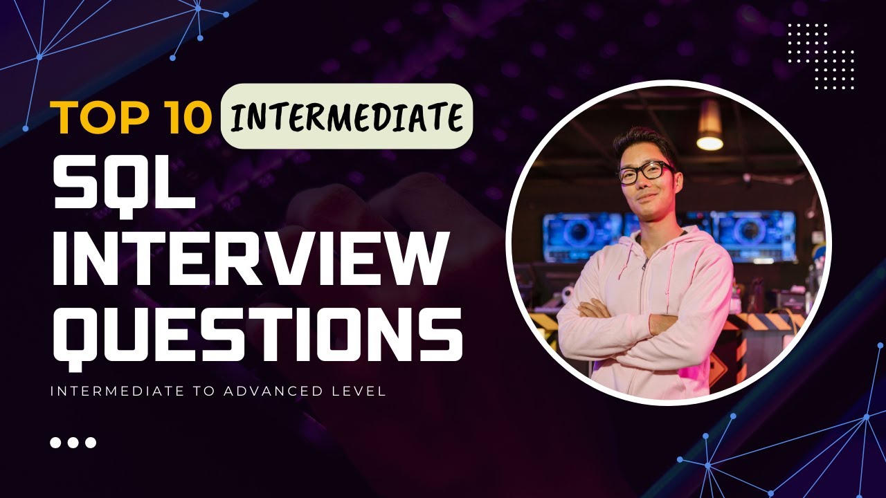 Top 10 Sql Interview Questions Intermediate To Advanced Most Asked