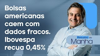 🔴 21/02/25 Bolsas americanas caem com dados fracos | Ibovespa recua 0,45% | Resumo da Manhã