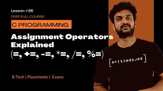 Assignment Operators Explained (=, +=, -=, *=, /=, %=) || Lesson 26 || C Programming ||
