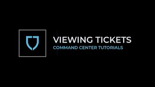 Command Center Tutorial - Viewing Tickets