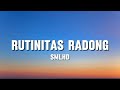 SMLHD - RUTINITAS RADONG (LIRIK)