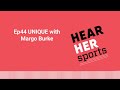 Ep44 UNIQUE with Margo Burke | [AUDIO]