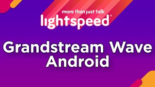 Grandstream Wave Setup for Android | GRANDSTREAM WAVE APP