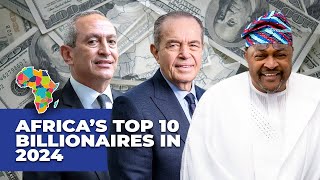 Africa’s top 10 billionaires in 2024, a staggering combined net worth of $ 80billion-plus!