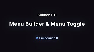 Builder 101: Menu Builder & Menu Toggle
